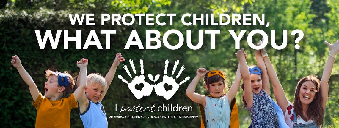 “I Protect Children” Children’s Advocacy Centers of Mississippi’s 20th Anniversary Movement