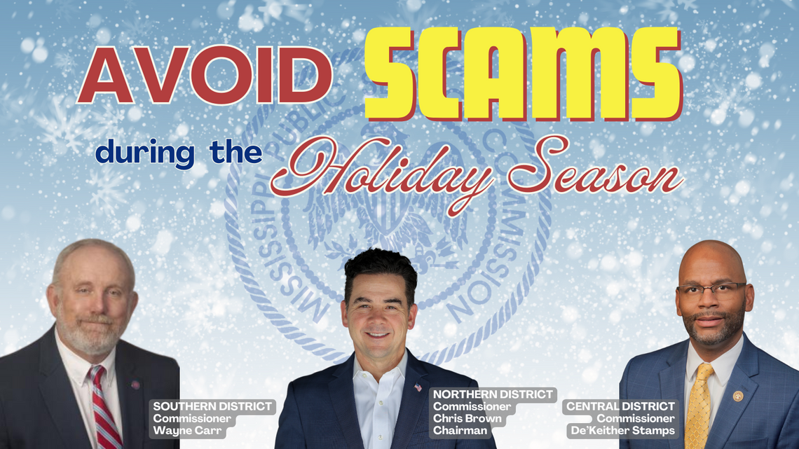 Mississippi Public Service Commissioners Remind Consumers to be Vigilant of Scams During Holiday Season